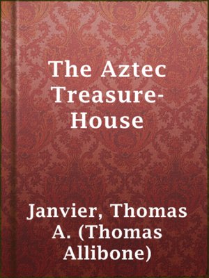 cover image of The Aztec Treasure-House